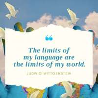 «The limits of my language are the limits of my world»